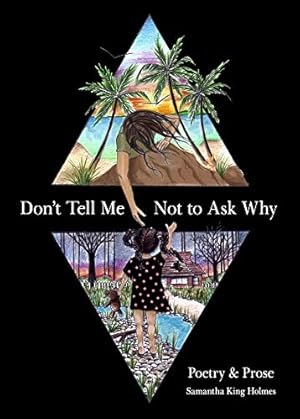 Immagine del venditore per Don't Tell Me Not to Ask Why: Poetry & Prose by King Holmes, Samantha [Paperback ] venduto da booksXpress