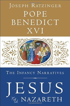 Seller image for Jesus of Nazareth: The Infancy Narratives by Pope Benedict XVI [Hardcover ] for sale by booksXpress