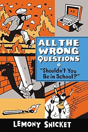 Image du vendeur pour Shouldn't You Be in School?" (All the Wrong Questions) by Snicket, Lemony [Paperback ] mis en vente par booksXpress