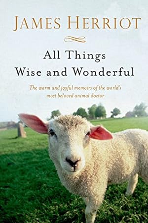 Image du vendeur pour All Things Wise and Wonderful: The Warm and Joyful Memoirs of the World's Most Beloved Animal Doctor (All Creatures Great and Small) by Herriot, James [Paperback ] mis en vente par booksXpress