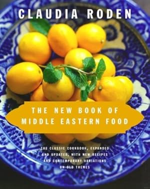 Seller image for The New Book of Middle Eastern Food: The Classic Cookbook, Expanded and Updated, with New Recipes and Contemporary Variations on Old Themes by Roden, Claudia [Hardcover ] for sale by booksXpress