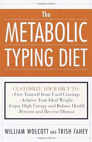 Imagen del vendedor de The Metabolic Typing Diet: Customize Your Diet To: Free Yourself from Food Cravings: Achieve Your Ideal Weight; Enjoy High Energy and Robust Health; Prevent and Reverse Disease by Wolcott, William L., Fahey, Trish [Paperback ] a la venta por booksXpress
