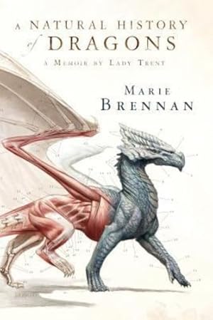 Seller image for A Natural History of Dragons: A Memoir by Lady Trent (The Lady Trent Memoirs) by Brennan, Marie [Paperback ] for sale by booksXpress