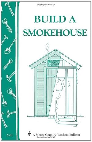 Seller image for Build a Smokehouse: Storey Country Wisdom Bulletin A-81 by Epstein, Ed [Paperback ] for sale by booksXpress