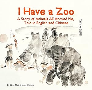Immagine del venditore per I Have a Zoo: A Story of Animals All Around Me, Told in English and Chinese by Mao, Xiao [Hardcover ] venduto da booksXpress
