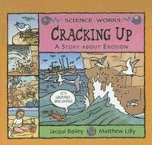 Imagen del vendedor de Cracking Up: A Story About Erosion (Science Works) by Bailey, Jacqui [Paperback ] a la venta por booksXpress