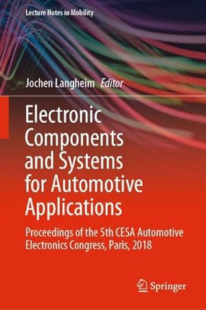 Bild des Verkufers fr Electronic Components and Systems for Automotive Applications : Proceedings of the 5th CESA Automotive Electronics Congress, Paris, 2018 zum Verkauf von AHA-BUCH GmbH