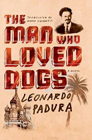 Imagen del vendedor de The Man Who Loved Dogs: A Novel by Padura, Leonardo [Paperback ] a la venta por booksXpress