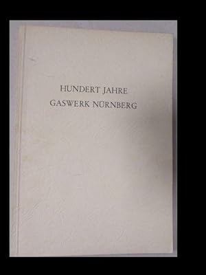 Hundert Jahre Gaswerk Nürnberg 1847-1947.