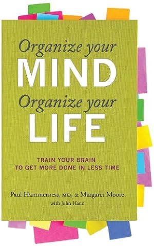 Seller image for Organize Your Mind, Organize Your Life: Train Your Brain to Get More Done in Less Time by Moore, Margaret, Hammerness, Paul [Paperback ] for sale by booksXpress