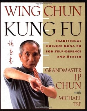 Seller image for Wing Chun Kung Fu: Traditional Chinese Kung Fu for Self-Defense and Health by Chun, Ip, Tse, Michael [Paperback ] for sale by booksXpress