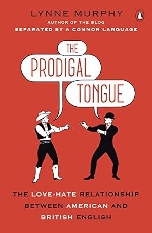 Seller image for The Prodigal Tongue: The Love-Hate Relationship Between American and British English by Murphy, Lynne [Paperback ] for sale by booksXpress