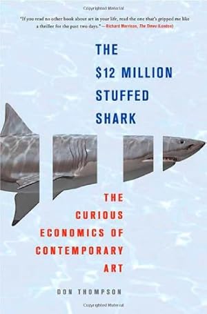 Seller image for The $12 Million Stuffed Shark: The Curious Economics of Contemporary Art by Thompson, Don [Paperback ] for sale by booksXpress