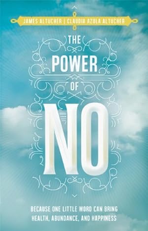 Immagine del venditore per The Power of No: Because One Little Word Can Bring Health, Abundance, and Happiness by Altucher, James [Paperback ] venduto da booksXpress