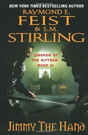 Seller image for Jimmy the Hand: Legends of the Riftwar, Book 3 by Raymond E. Feist, S.M. Stirling [Mass Market Paperback ] for sale by booksXpress