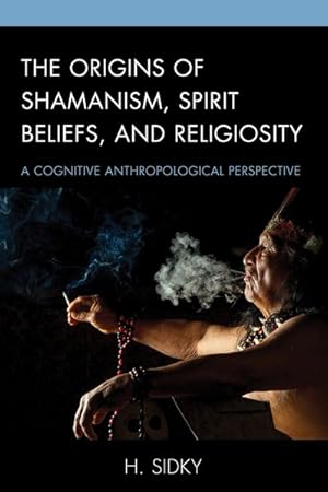 Image du vendeur pour Origins of Shamanism, Spirit Beliefs, and Religiosity : A Cognitive Anthropological Perspective mis en vente par GreatBookPrices