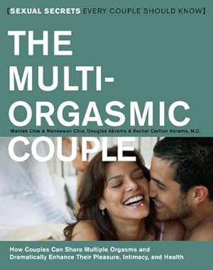 Seller image for The Multi-Orgasmic Couple: Sexual Secrets Every Couple Should Know by Chia, Mantak, Chia, Maneewan, Abrams, Douglas, Abrams, Rachel Carlton [Paperback ] for sale by booksXpress