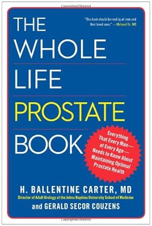Image du vendeur pour The Whole Life Prostate Book: Everything That Every Man-at Every Age-Needs to Know About Maintaining Optimal Prostate Health by Carter, Dr. H. Ballentine, Couzens, Gerald Secor [Paperback ] mis en vente par booksXpress