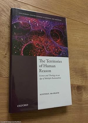 The Territories of Human Reason: Science and Theology in an Age of Multiple Rationalities