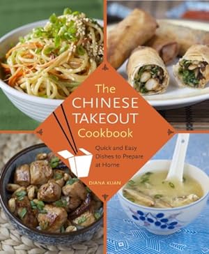 Bild des Verkufers fr The Chinese Takeout Cookbook: Quick and Easy Dishes to Prepare at Home by Kuan, Diana [Hardcover ] zum Verkauf von booksXpress