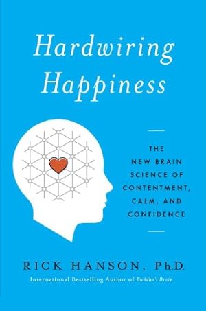 Seller image for Hardwiring Happiness: The New Brain Science of Contentment, Calm, and Confidence by Hanson, Rick [Paperback ] for sale by booksXpress