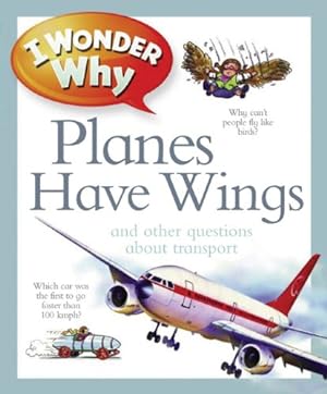 Seller image for I Wonder Why Planes Have Wings: And Other Questions About Transportation by Maynard, Christopher [Paperback ] for sale by booksXpress