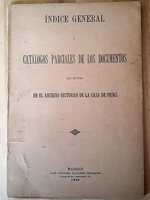 ÍNDICE GENERAL Y CATÁLOGOS PARCIALES DE LOS DOCUMENTOS QUE EXISTEN EN EL ARCHIVO HISTÓRICO DE LA ...