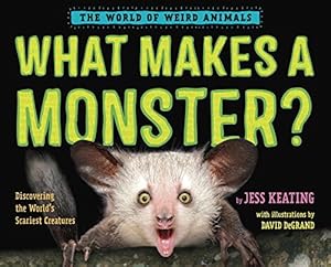 Seller image for What Makes a Monster?: Discovering the World's Scariest Creatures (The World of Weird Animals) by Keating, Jess [Hardcover ] for sale by booksXpress