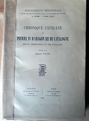 CHRONIQUE CATALANE DE PIERRE IV D'ARAGON III DE CATALOGNE DIT LE CEREMONIEUX OU DEL PUNYALET