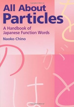 Imagen del vendedor de All About Particles: A Handbook of Japanese Function Words by Chino, Naoko [Paperback ] a la venta por booksXpress