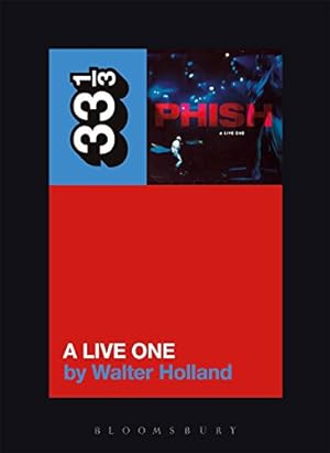 Imagen del vendedor de Phish's A Live One (33 1/3) by Holland, Walter [Paperback ] a la venta por booksXpress