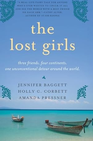 Seller image for The Lost Girls: Three Friends. Four Continents. One Unconventional Detour Around the World. by Baggett, Jennifer, Corbett, Holly C., Pressner, Amanda [Paperback ] for sale by booksXpress