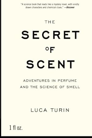 Seller image for The Secret of Scent: Adventures in Perfume and the Science of Smell by Turin, Luca [Paperback ] for sale by booksXpress