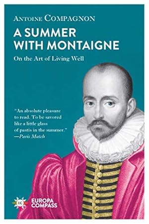 Seller image for A Summer with Montaigne: On the Art of Living Well by Compagnon, Antoine [Paperback ] for sale by booksXpress