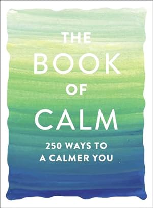 Seller image for The Book of Calm: 250 Ways to a Calmer You by Adams Media [Paperback ] for sale by booksXpress