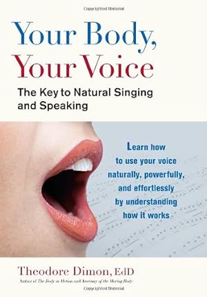 Bild des Verkufers fr Your Body, Your Voice: The Key to Natural Singing and Speaking by Dimon Jr, Theodore [Paperback ] zum Verkauf von booksXpress