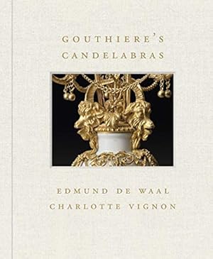 Seller image for Gouthière's Candelabras (Frick Diptych) by Vignon, Charlotte, De Waal, Edmund [Hardcover ] for sale by booksXpress