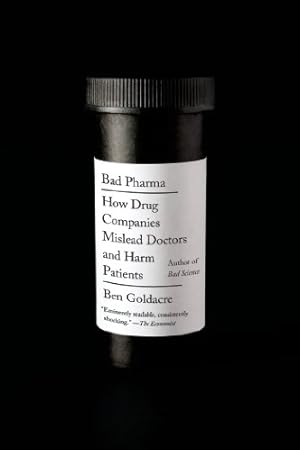 Immagine del venditore per Bad Pharma: How Drug Companies Mislead Doctors and Harm Patients by Goldacre, Ben [Paperback ] venduto da booksXpress