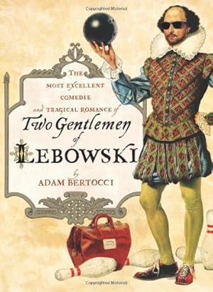 Bild des Verkufers fr Two Gentlemen of Lebowski: A Most Excellent Comedie and Tragical Romance by Bertocci, Adam [Paperback ] zum Verkauf von booksXpress