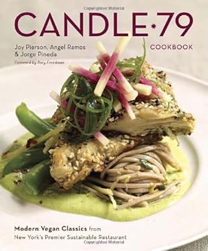 Seller image for Candle 79 Cookbook: Modern Vegan Classics from New York's Premier Sustainable Restaurant by Pierson, Joy, Ramos, Angel, Pineda, Jorge [Hardcover ] for sale by booksXpress