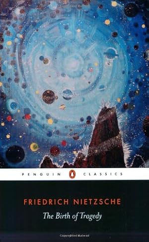 Imagen del vendedor de The Birth of Tragedy: Out of the Spirit of Music (Penguin Classics) by Nietzsche, Friedrich [Paperback ] a la venta por booksXpress