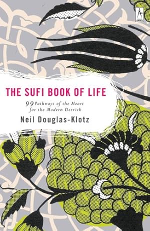 Seller image for The Sufi Book of Life: 99 Pathways of the Heart for the Modern Dervish by Douglas-Klotz, Neil [Paperback ] for sale by booksXpress