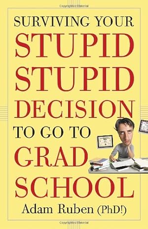 Image du vendeur pour Surviving Your Stupid, Stupid Decision to Go to Grad School by Ruben, Adam [Paperback ] mis en vente par booksXpress