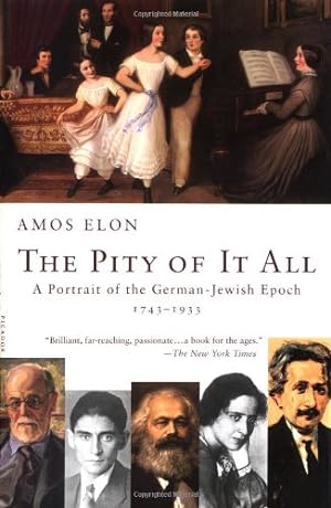 Seller image for The Pity of It All: A Portrait of the German-Jewish Epoch, 1743-1933 by Elon, Amos [Paperback ] for sale by booksXpress
