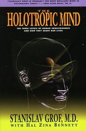 Seller image for The Holotropic Mind: The Three Levels of Human Consciousness and How They Shape Our Lives by Grof, Stanislav, Hal Zina Bennett [Paperback ] for sale by booksXpress