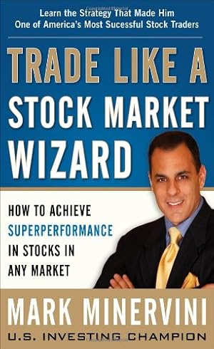 Imagen del vendedor de Trade Like a Stock Market Wizard: How to Achieve Super Performance in Stocks in Any Market by Minervini, Mark [Hardcover ] a la venta por booksXpress