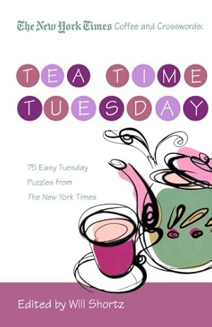 Imagen del vendedor de The New York Times Coffee and Crosswords: Tea Time Tuesday: 75 Easy Tuesday Puzzles from The New York Times by The New York Times [Paperback ] a la venta por booksXpress