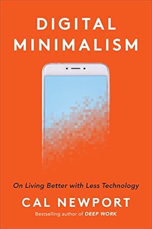 Imagen del vendedor de Digital Minimalism: Choosing a Focused Life in a Noisy World by Newport, Cal [Hardcover ] a la venta por booksXpress