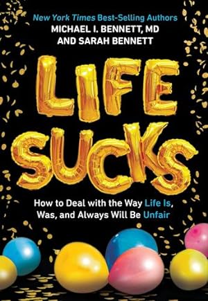 Image du vendeur pour Life Sucks: How to Deal with the Way Life Is, Was, and Always Will Be Unfair by Bennett, Michael, Bennett, Sarah [Hardcover ] mis en vente par booksXpress