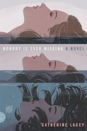 Seller image for Nobody Is Ever Missing: A Novel by Lacey, Catherine [Paperback ] for sale by booksXpress